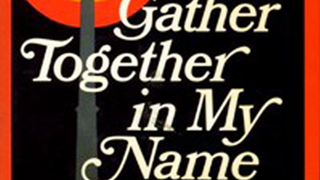 Gathe Together in my name