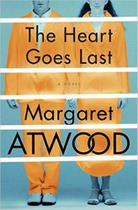 The Heart Goes Last, by Margaret Atwood